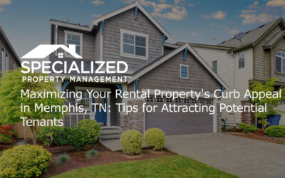 Maximizing Your Rental Property’s Curb Appeal in Memphis, TN: Tips for Attracting Potential Tenants