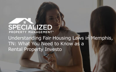 Understanding Fair Housing Laws in Memphis, TN: What You Need to Know as a Rental Property Investo