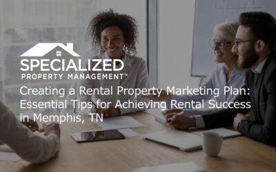 Creating a Rental Property Marketing Plan: Essential Tips for Achieving Rental Success in Memphis, TN