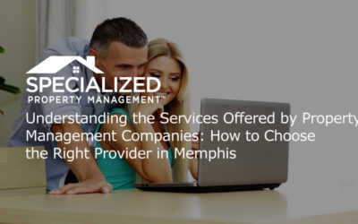 Understanding the Services Offered by Property Management Companies: How to Choose the Right Provider