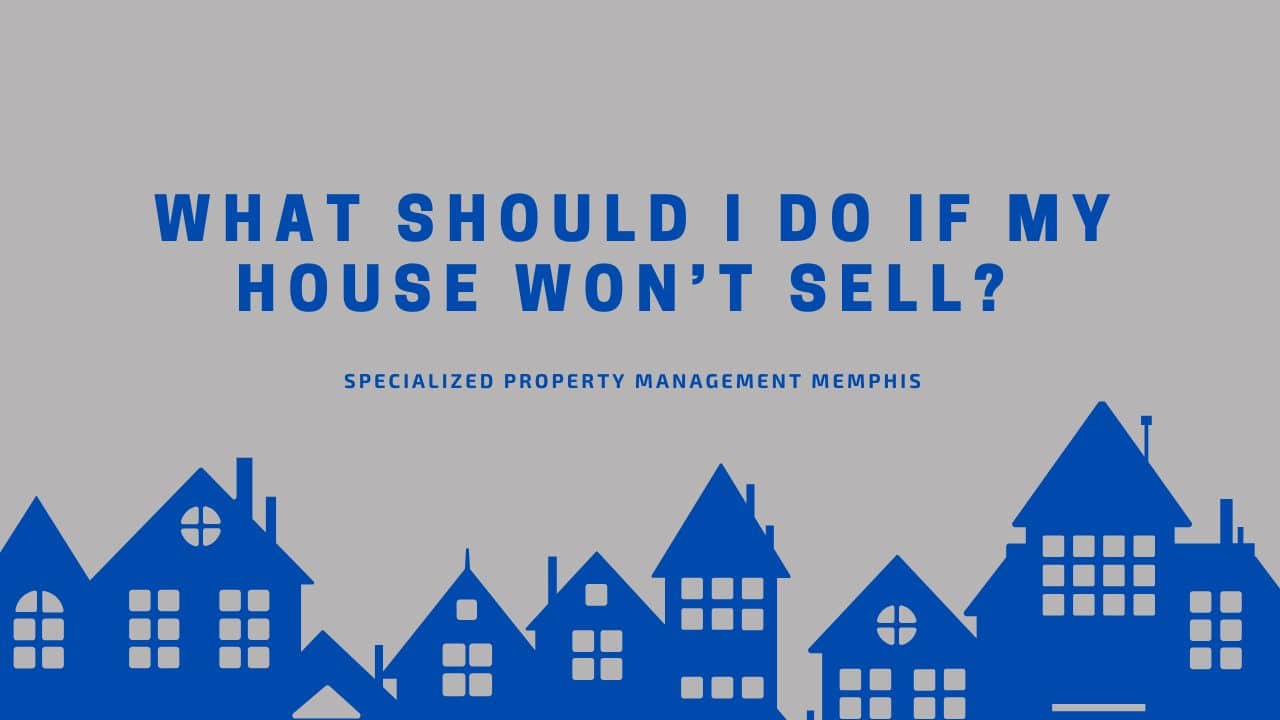 Specialized PM Memphis 9 What Should I Do if My House Won’t Sell?