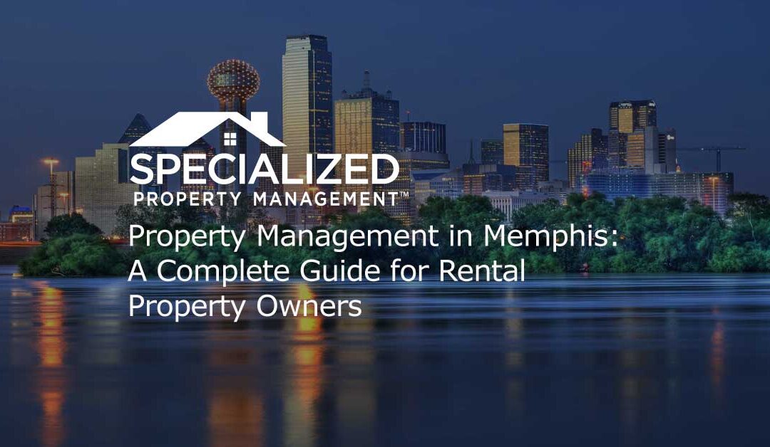 Property Management in Memphis: A Complete Guide for Rental Property Owners