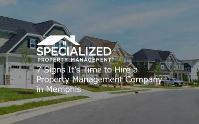 7 Signs It’s Time to Hire a Property Management Company in Memphis